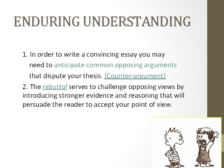 ENDURING UNDERSTANDING 1. In order to write a convincing essay you may need to