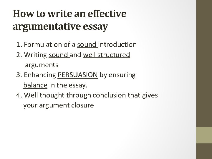 How to write an effective argumentative essay 1. Formulation of a sound introduction 2.
