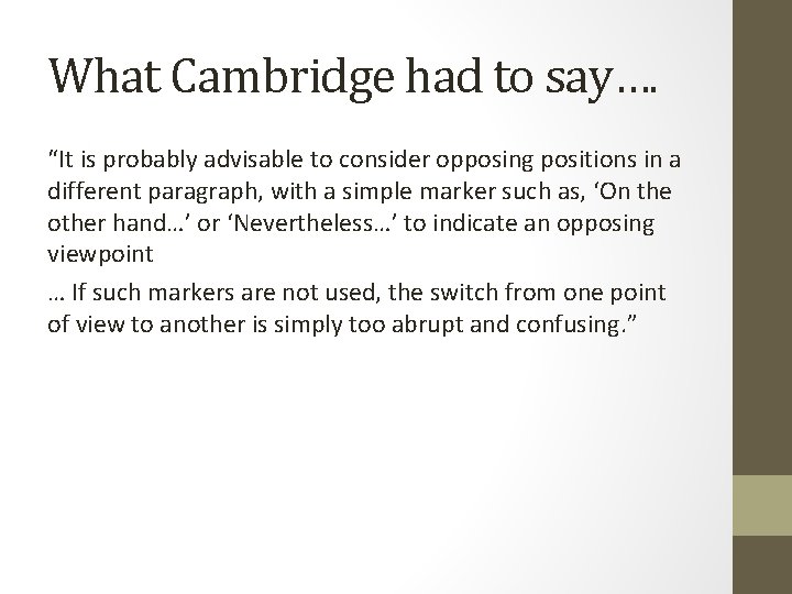 What Cambridge had to say…. “It is probably advisable to consider opposing positions in
