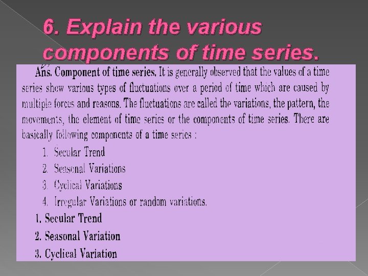 6. Explain the various components of time series. 