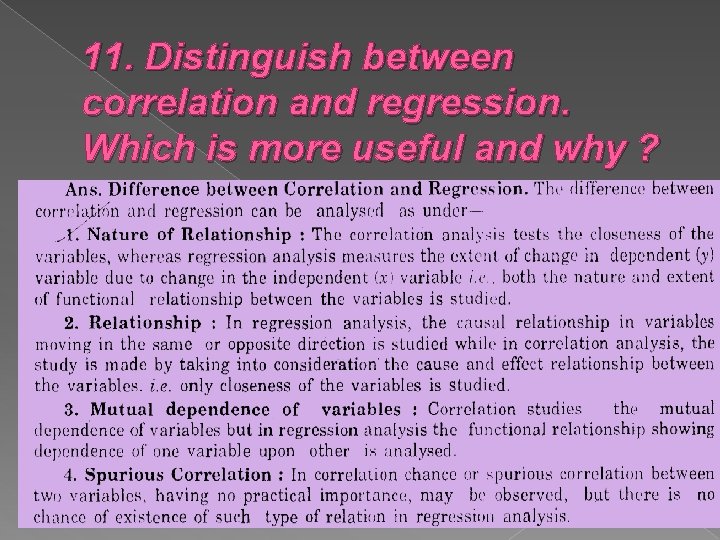 11. Distinguish between correlation and regression. Which is more useful and why ? 