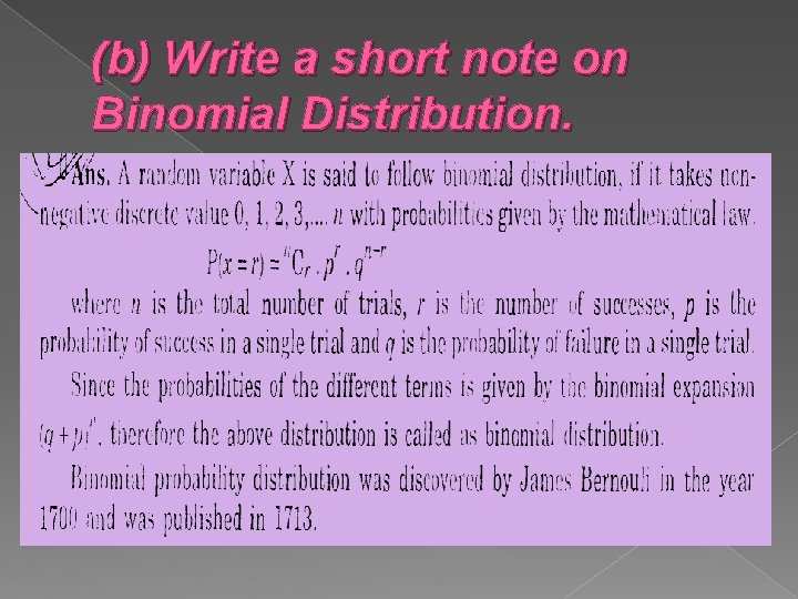 (b) Write a short note on Binomial Distribution. 