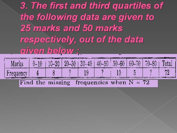 3. The first and third quartiles of the following data are given to 25