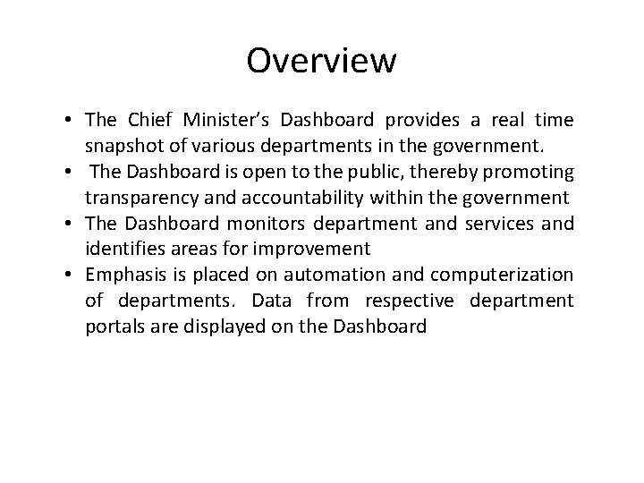 Overview • The Chief Minister’s Dashboard provides a real time snapshot of various departments