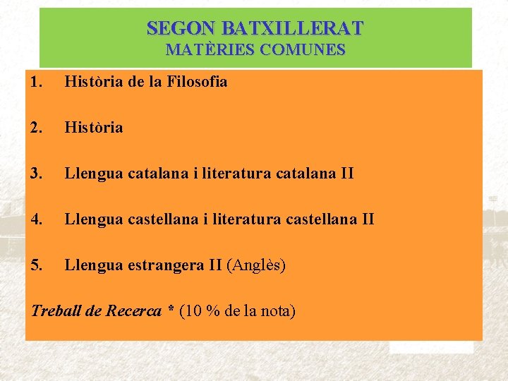 SEGON BATXILLERAT MATÈRIES COMUNES 1. Història de la Filosofia 2. Història 3. Llengua catalana
