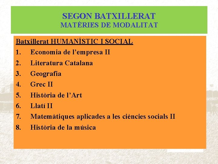 SEGON BATXILLERAT MATÈRIES DE MODALITAT Batxillerat HUMANÍSTIC I SOCIAL 1. Economia de l’empresa II