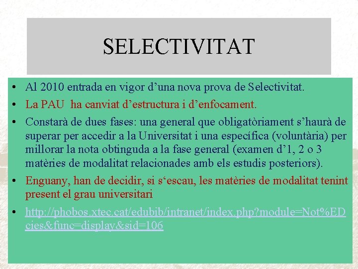 SELECTIVITAT • Al 2010 entrada en vigor d’una nova prova de Selectivitat. • La