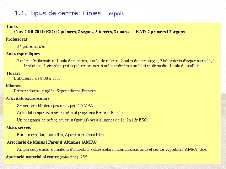 1. 1. Tipus de centre: Línies. . . espais Línies Curs 2010 -2011: ESO