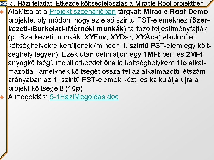 5. Házi feladat: Étkezde költségfelosztás a Miracle Roof projektben Alakítsa át a Projekt szcenárióban