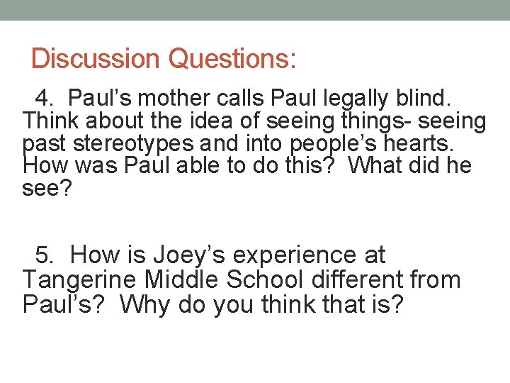 Discussion Questions: 4. Paul’s mother calls Paul legally blind. Think about the idea of