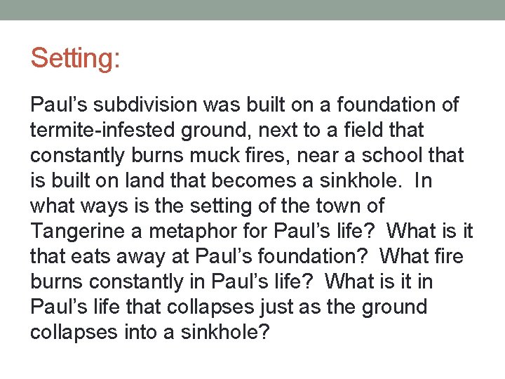 Setting: Paul’s subdivision was built on a foundation of termite-infested ground, next to a