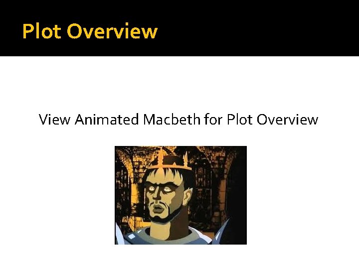 Plot Overview View Animated Macbeth for Plot Overview 