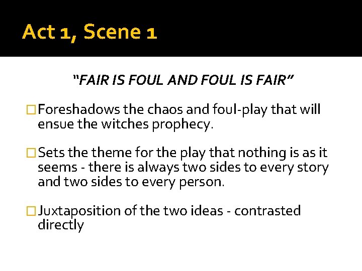 Act 1, Scene 1 “FAIR IS FOUL AND FOUL IS FAIR” �Foreshadows the chaos