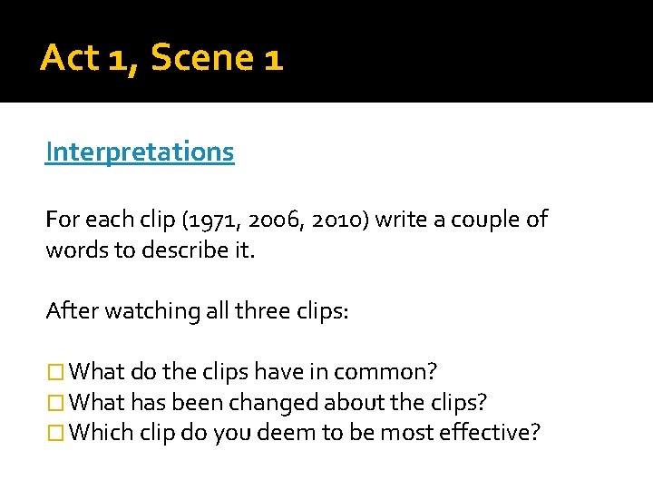 Act 1, Scene 1 Interpretations For each clip (1971, 2006, 2010) write a couple