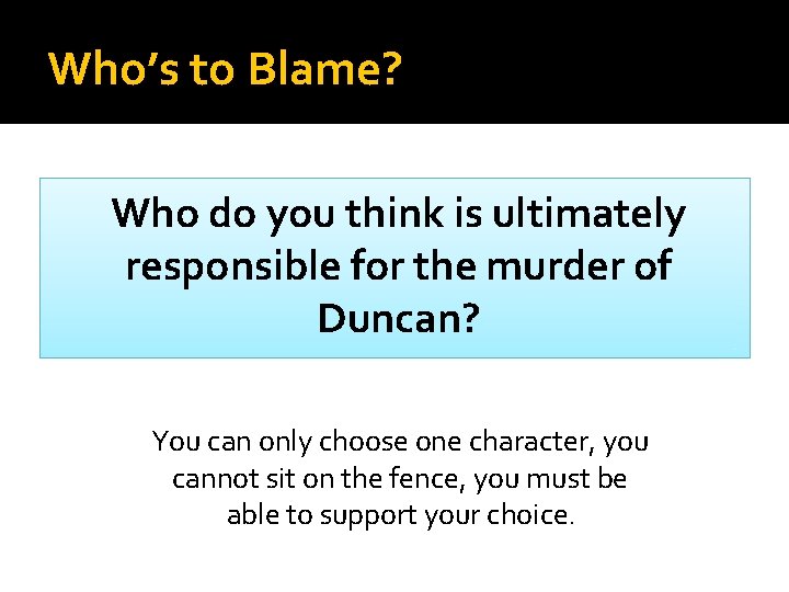 Who’s to Blame? Who do you think is ultimately responsible for the murder of