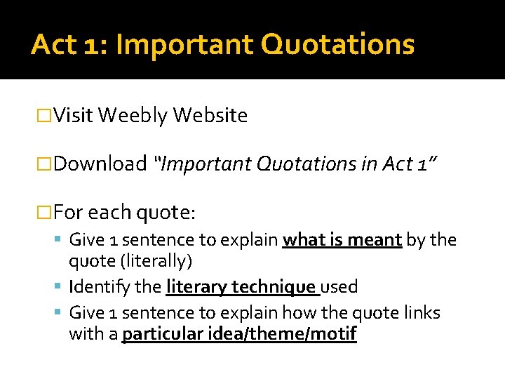Act 1: Important Quotations �Visit Weebly Website �Download “Important Quotations in Act 1” �For