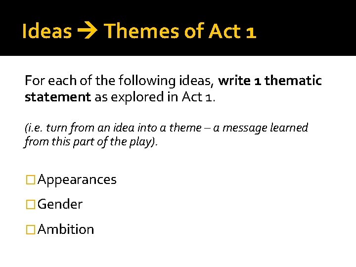 Ideas Themes of Act 1 For each of the following ideas, write 1 thematic