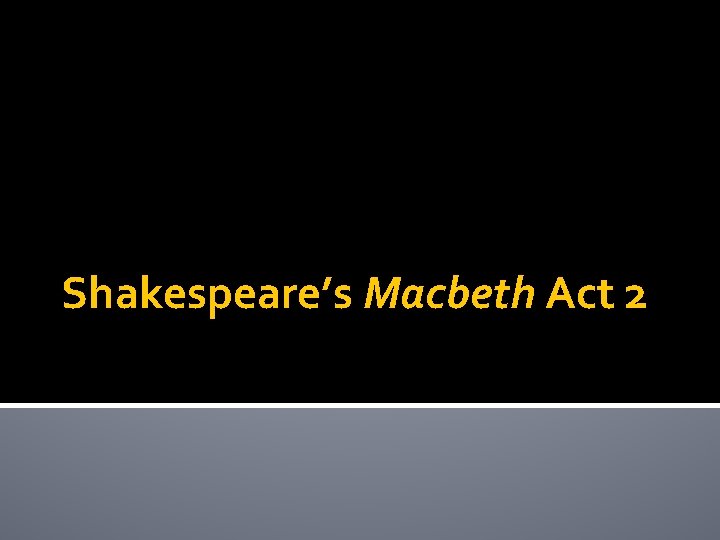Shakespeare’s Macbeth Act 2 
