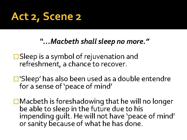 Act 2, Scene 2 “…Macbeth shall sleep no more. ” �Sleep is a symbol