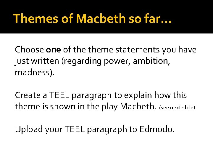 Themes of Macbeth so far… Choose one of theme statements you have just written