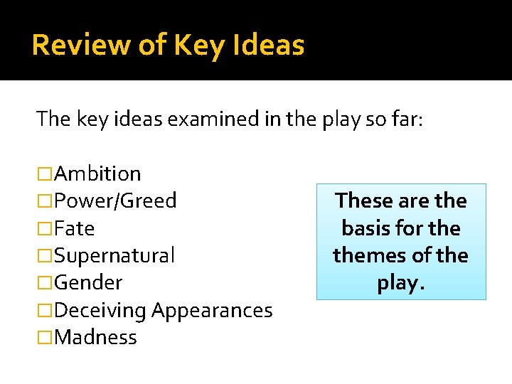 Review of Key Ideas The key ideas examined in the play so far: �Ambition