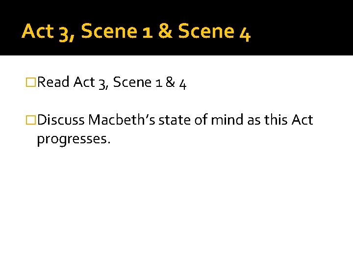 Act 3, Scene 1 & Scene 4 �Read Act 3, Scene 1 & 4