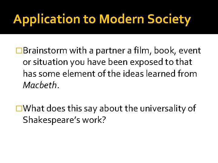 Application to Modern Society �Brainstorm with a partner a film, book, event or situation