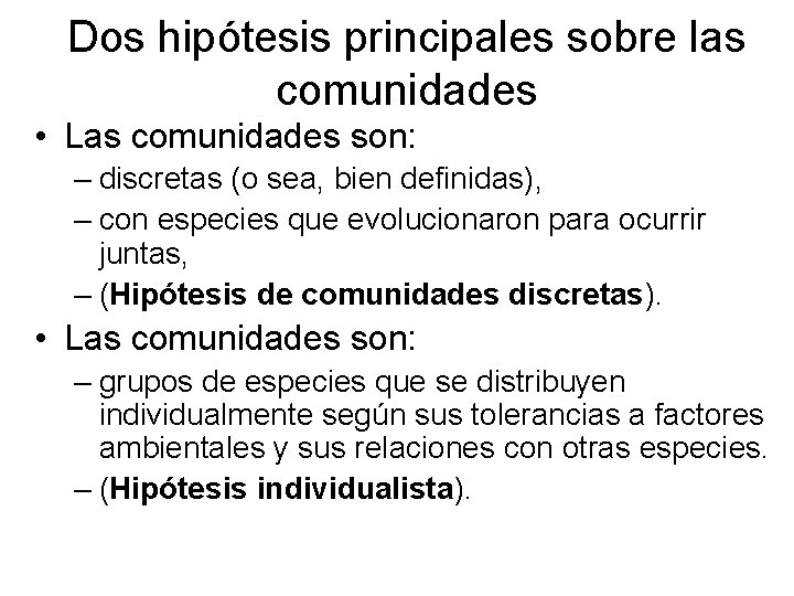 Dos hipótesis principales sobre las comunidades • Las comunidades son: – discretas (o sea,