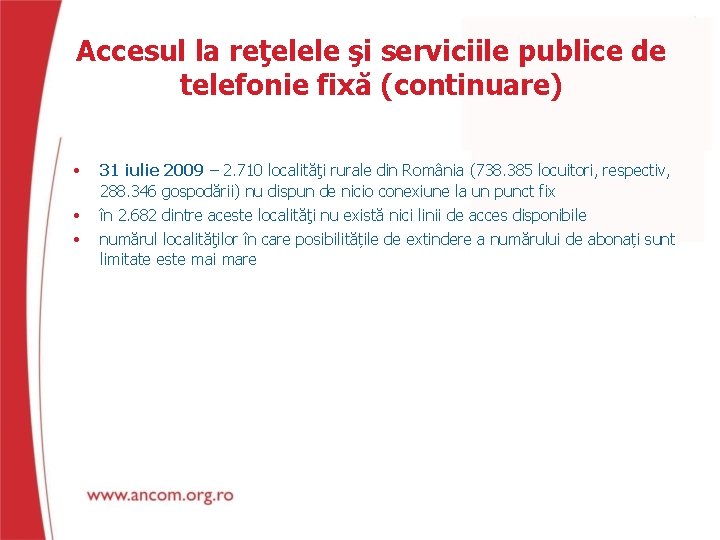 Accesul la reţelele şi serviciile publice de telefonie fixă (continuare) • 31 iulie 2009