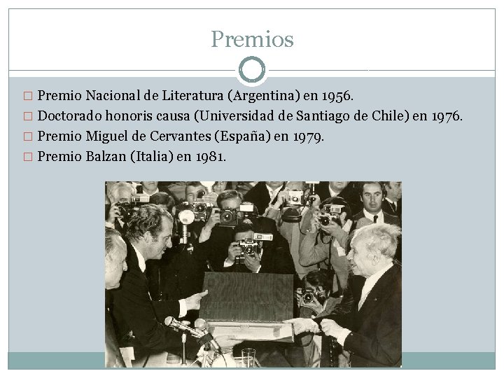 Premios � Premio Nacional de Literatura (Argentina) en 1956. � Doctorado honoris causa (Universidad