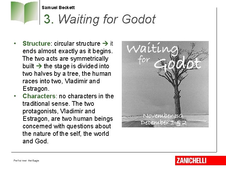 Samuel Beckett 3. Waiting for Godot • Structure: circular structure it ends almost exactly