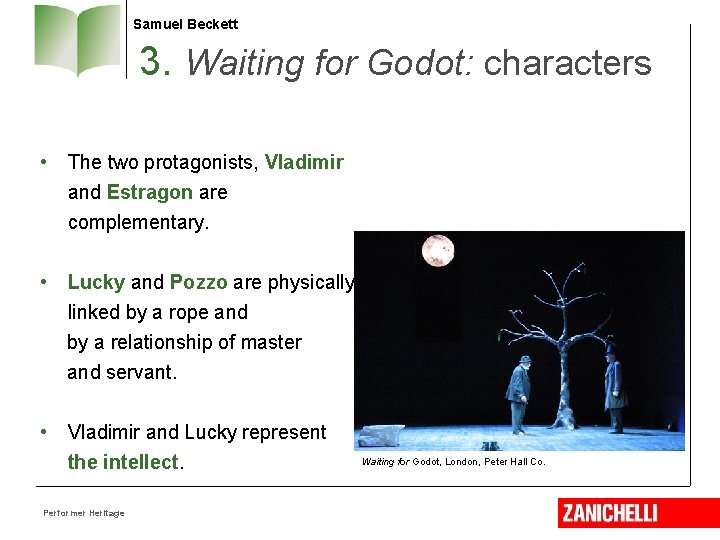 Samuel Beckett 3. Waiting for Godot: characters • The two protagonists, Vladimir and Estragon