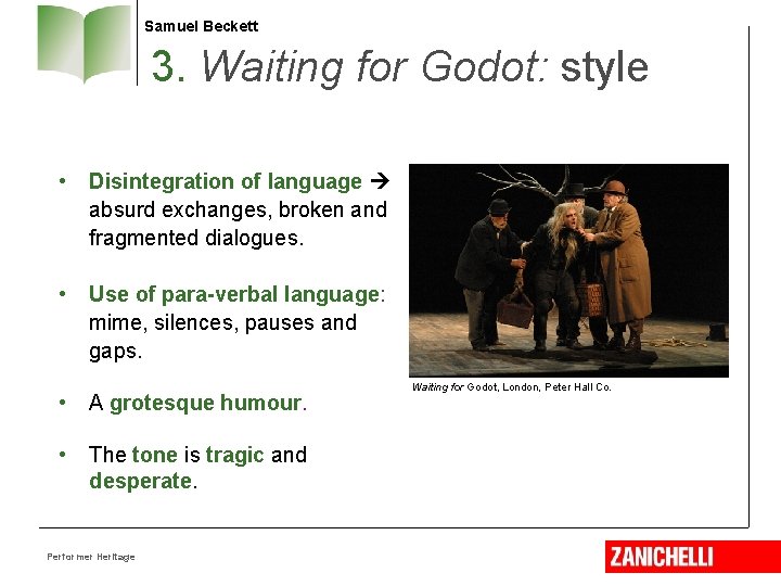Samuel Beckett 3. Waiting for Godot: style • Disintegration of language absurd exchanges, broken