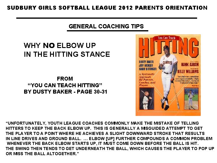 SUDBURY GIRLS SOFTBALL LEAGUE 2012 PARENTS ORIENTATION GENERAL COACHING TIPS WHY NO ELBOW UP