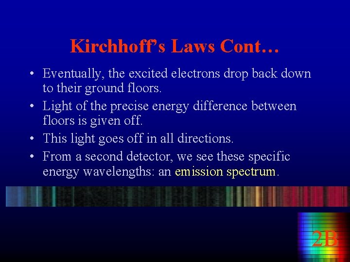 Kirchhoff’s Laws Cont… • Eventually, the excited electrons drop back down to their ground