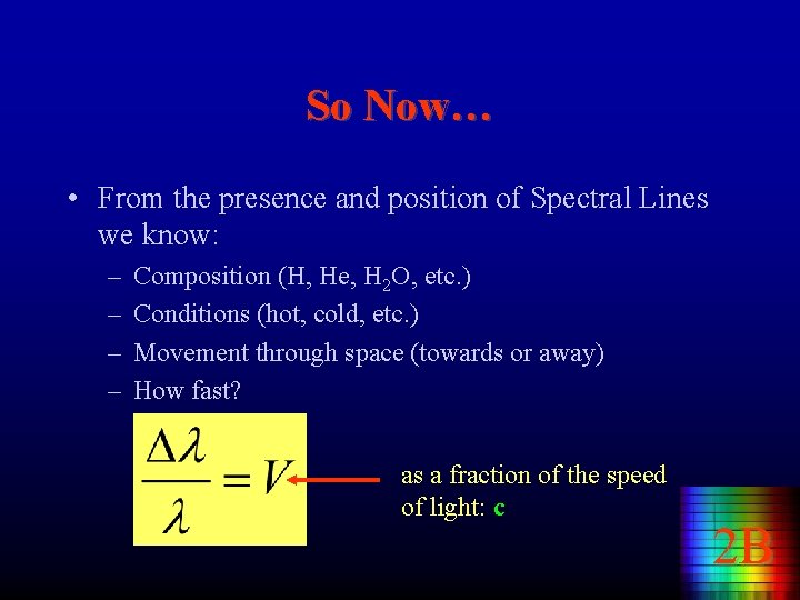 So Now… • From the presence and position of Spectral Lines we know: –