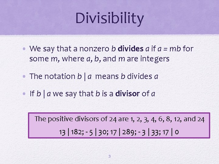 Divisibility • We say that a nonzero b divides a if a = mb