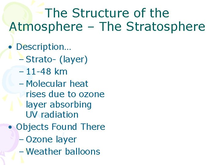 The Structure of the Atmosphere – The Stratosphere • Description… – Strato- (layer) –