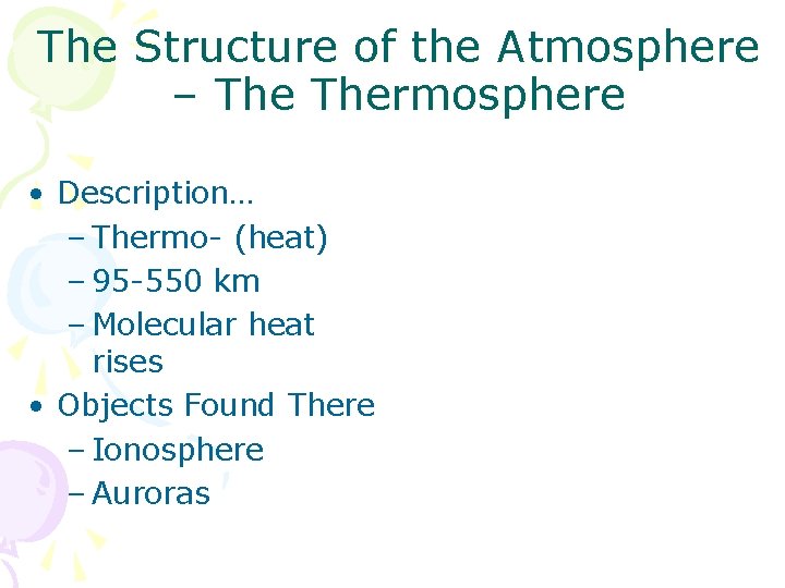 The Structure of the Atmosphere – Thermosphere • Description… – Thermo- (heat) – 95