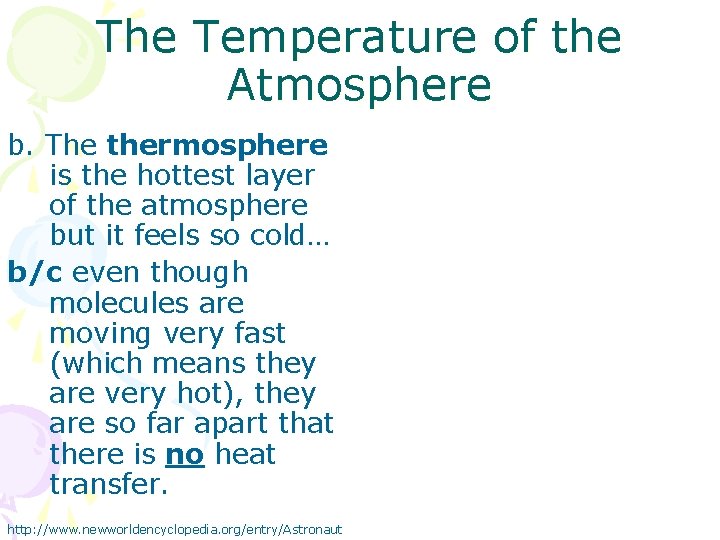 The Temperature of the Atmosphere b. The thermosphere is the hottest layer of the