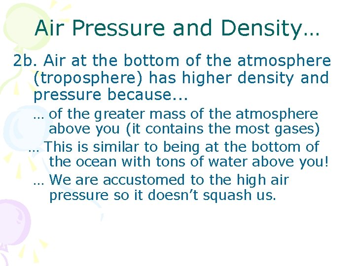 Air Pressure and Density… 2 b. Air at the bottom of the atmosphere (troposphere)