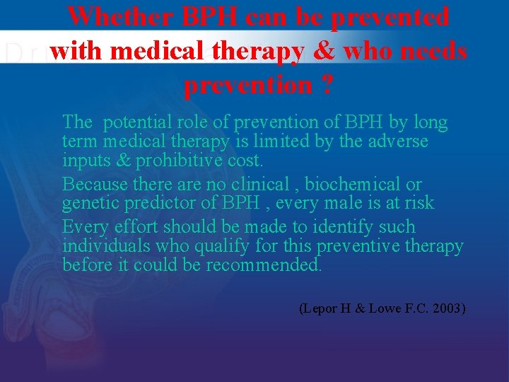 Whether BPH can be prevented with medical therapy & who needs prevention ? The