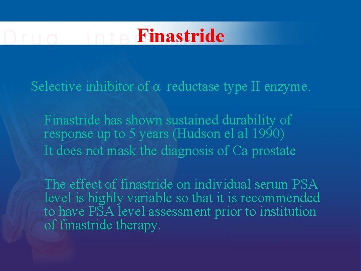 Finastride Selective inhibitor of α reductase type II enzyme. Finastride has shown sustained durability