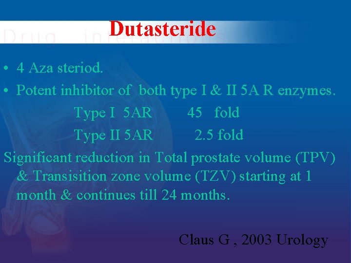 Dutasteride • 4 Aza steriod. • Potent inhibitor of both type I & II Dutasteride • 4 Aza steriod. • Potent inhibitor of both type I & II