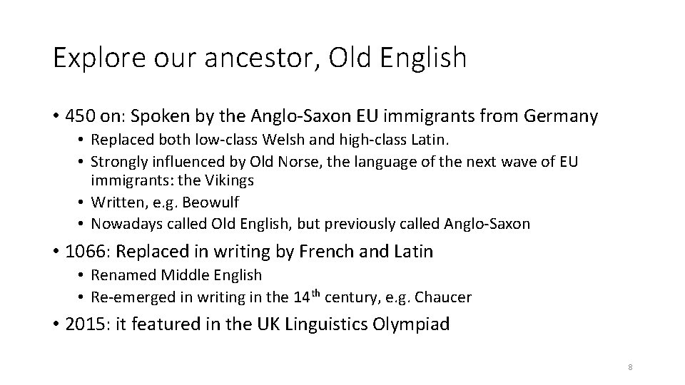 Explore our ancestor, Old English • 450 on: Spoken by the Anglo-Saxon EU immigrants