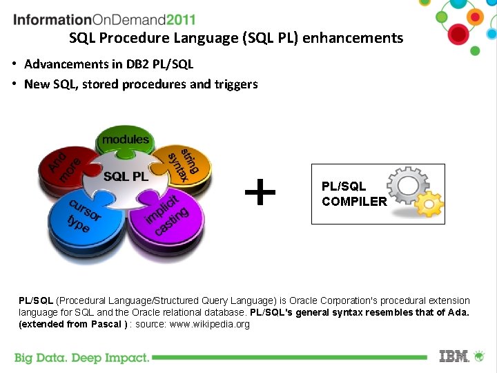 SQL Procedure Language (SQL PL) enhancements • Advancements in DB 2 PL/SQL • New