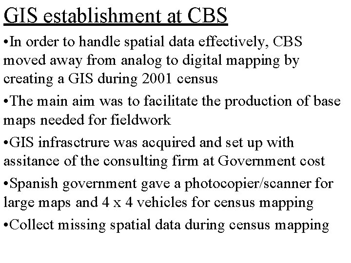 GIS establishment at CBS • In order to handle spatial data effectively, CBS moved