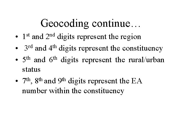 Geocoding continue… • 1 st and 2 nd digits represent the region • 3
