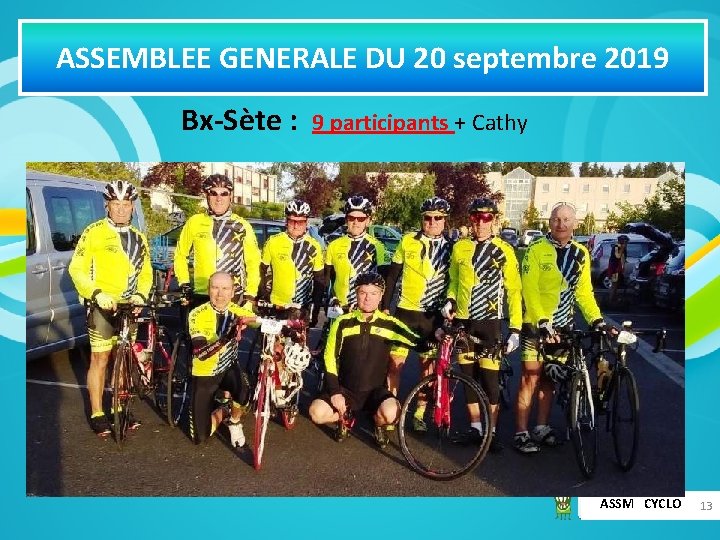 ASSEMBLEE GENERALE DU 20 septembre 2019 Bx-Sète : 9 participants + Cathy ASSM CYCLO