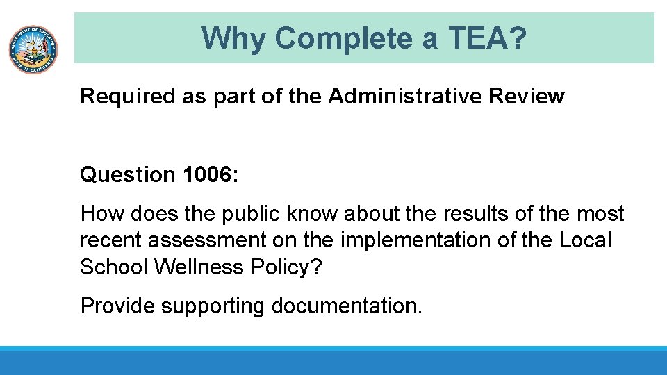 Why Complete a TEA? Required as part of the Administrative Review Question 1006: How